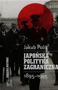 Obrazek Japońska polityka zagraniczna 1895-1945