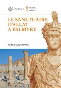 Obrazek Le sanctuaire d'Allat à Palmyre PAM Monograph Series 8
