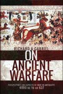 Obrazek On Ancient Warfare Perspectives on Aspects of War in Antiquity 4000 BC to AD 637
