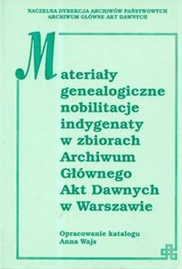 Obrazek Materiały genealogiczne nobilitacje indygenaty w zbiorach Archiwumm Głównego Akt Dawnych w Warszawie