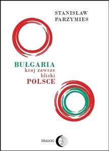 Obrazek Bułgaria - kraj zawsze bliski Polsce