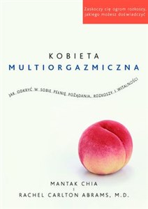 Obrazek Kobieta multiorgazmiczna Jak odkryć w sobie pełnię pożądania, rozkoszy i  witalności