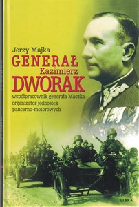 Obrazek Genarał Kazimierz Dworak współpracownik generała Maczka organizator jednostek pancerno - motorowych