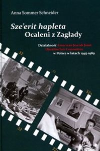 Obrazek Sze'erit hapleta Ocaleni z Zagłady Działalność American Jewish Joint Distribution Committee w Polsce