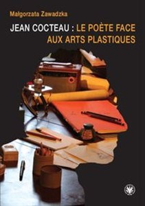 Obrazek Jean Cocteau : le poete face aux arts plastiques