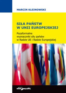 Obrazek Siła państw w Unii Europejskiej Pozaformalne wyznaczniki siły państw w Radzie UE i Radzie Europejskiej