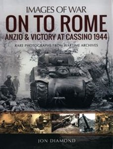 Bild von On to Rome: Anzio and Victory at Cassino, 1944 Rare Photographs from Wartime Archives