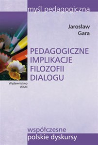 Obrazek Pedagogiczne implikacje filozofii dialogu Współczesne polskie dyskursy