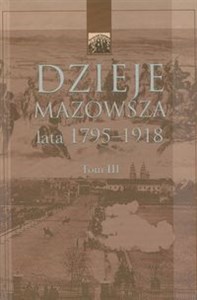 Obrazek Dzieje Mazowsza Tom III lata 1795-1918