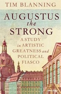Obrazek Augustus The Strong A Study in Artistic Greatness and Political Fiasco