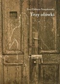 Polska książka : Trzy ołówk... - Ewa Elżbieta Nowakowska