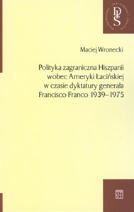Obrazek Polityka zagraniczna Hiszpanii wobec Ameryki Łacińskiej w czasie dyktatury generała Francisco Franco 1939-1975