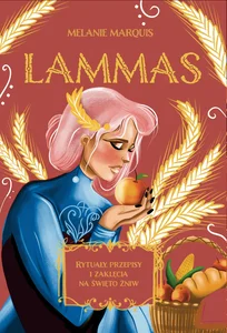 Obrazek Lammas Rytuały, przepisy i zaklęcia na święto żniw