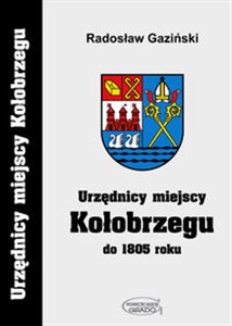 Obrazek Urzędnicy miejscy Kołobrzegu do 1805 roku