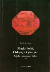 Bild von Matki-Polki, Chłopcy i Cyborgi… Sztuka i feminizm w Polsce