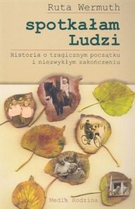 Obrazek Spotkałam Ludzi Historia o tragicznym początku i niezwykłym zakończeniu