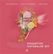Zobacz : Kosmetyki ... - Lena Sokolovska, Jovita Vysniauskiene, Migle Tylaite