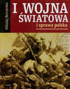 Bild von I wojna światowa i sprawa polska na dawnych kartach pocztowych