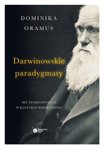 Obrazek Darwinowskie paradygmaty Mit teorii ewolucji w kulturze współczesnej