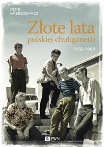 Bild von Złote lata polskiej chuliganerii. 1950-1960