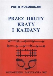 Bild von Przez druty, kraty i kajdany. Wspomnienia ...