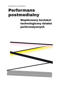 Bild von Performans postmedialny Współczesny kontekst technologiczny działań performatywnych