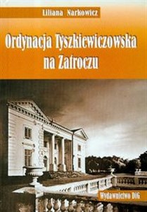 Obrazek Ordynacja Tyszkiewiczowska na Zatroczu