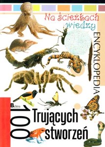 Obrazek Na ścieżkach wiedzy 18 Encyklopedia 100 trujących stworzeń