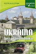 Polska książka : Ukraina be... - Piotr Kulczyna