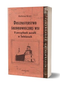 Obrazek Duszpasterstwo średniowiecznej wsi O początkach parafii w Świniarach