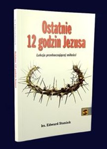 Bild von Ostatnie 12 godzin Jezusa Lekcja przebaczającej miłości