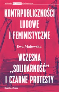 Bild von Kontrpubliczności ludowe i feministyczne Wczesna "Solidarność" i Czarne Protesty