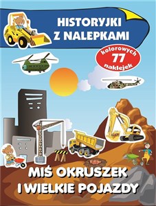 Obrazek Miś Okruszek i wielkie pojazdy. Historyjki z nalepkami