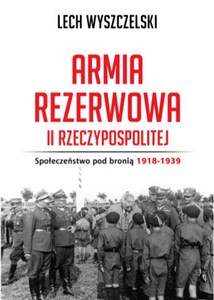 Bild von Armia rezerwowa II Rzeczypospolitej Społeczeństwo pod bronią 1918-1939