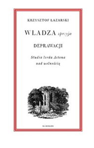 Bild von Władza sprzyja deprawacji Studia lorda Actona nad wolnością