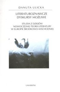 Bild von Literaturoznawcze dyskursy możliwe Studia z dziejów Nowoczesnej Teorii Literatury w Europie Środkowo - Wschodniej