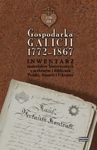 Bild von Gospodarka Galicji 1772-1867 Inwentarz materiałów historycznych z archiwów i bibliotek Polski, Austrii