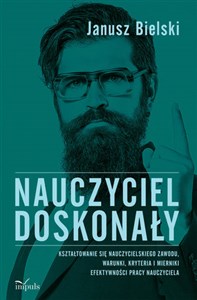 Obrazek Nauczyciel doskonały Kształtowanie się nauczycielskiego zawodu, warunki, kryteria i mierniki efektywności pracy nauczycie