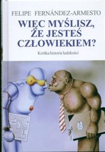 Obrazek Więc myślisz że jesteś cłowiekiem? Krótka historia ludzkości