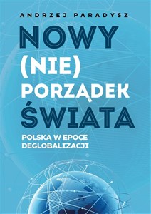 Obrazek Nowy (nie)porządek świata Polska w epoce deglobalizmu
