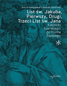 Obrazek List św. Jakuba, Pierwszy, Drugi, Trzeci List św. Jana. Katolicki Komentarz do Pisma Świętego