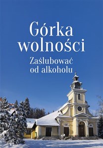 Obrazek Górka wolności Zaślubować od alkoholu