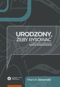 Bild von Urodzony, żeby rysować Twórczość komiksowa Jerzego Wróblewskiego