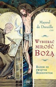 Bild von Wybierać miłość Bożą. Razem ze świętym Benedyktem