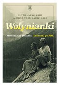 Wołynianki... - Piotr Jaźwiński, Aleksander Jaźwiński - buch auf polnisch 