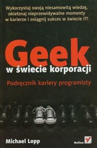 Obrazek Geek w świecie korporacji Podręcznik kariery programisty