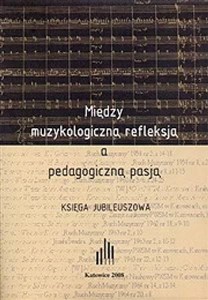Obrazek Między muzykologiczną refleksją a pedagogiczną...