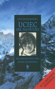 Obrazek Uciec jak najwyżej Nie dokończone życie Wandy Rutkiewicz