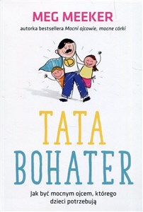 Bild von Tata bohater Jak być mocnym ojcem którego dzieci potrzebują