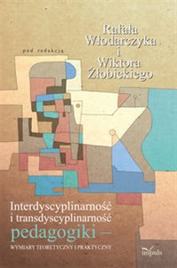 Bild von Interdyscyplinarność i transdyscyplinarność pedagogiki wymiary teoretyczny i praktyczny